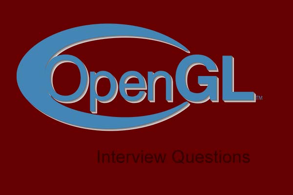 OpenGL Interview Questions OpenGL Interview Questions
